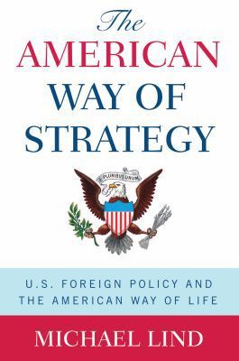 Book The American Way of Strategy: U.S. Foreign Policy and the American Way of Life free