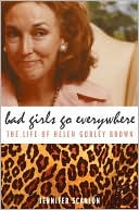 Book Bad Girls Go Everywhere: The Life of Helen Gurley Brown free