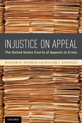 Book Injustice On Appeal: The United States Courts of Appeals in Crisis free