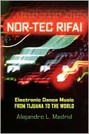 Book Nor-tec Rifa!: Electronic Dance Music from Tijuana to the World (Currents in Latin American and Iberian Music) free
