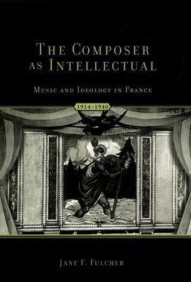 Book The Composer as Intellectual: Music and Ideology in France 1914-1940 free