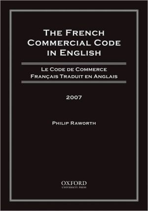 Book The French Commercial Code In English, 2007: Le Code De Commerce Francais Traduit En Anglais, 2007 free