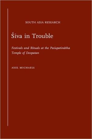 Book Siva in Trouble: Festivals and Rituals at the Pasupatinatha Temple of Deopatan (South Asia Research) free