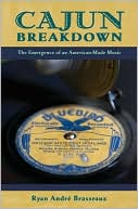 Book Cajun Breakdown: The Emergence of an American-Made Music (American Musicspheres) free