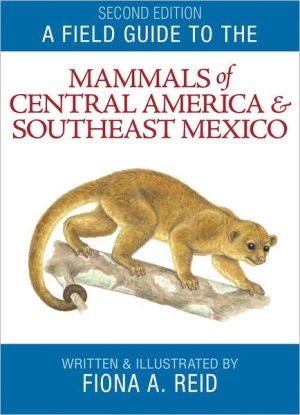 Book A Field Guide to the Mammals of Central America and Southeast Mexico free