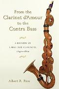 Book From the Clarinet D'Amour to the Contra Bass: A History of Large Size Clarinets, 1740-1860 free