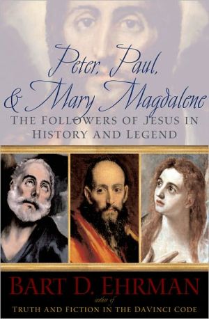 Book Peter, Paul and Mary Magdalene: The Followers of Jesus in History and Legend free