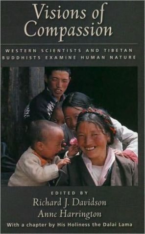 Book Visions of Compassion: Western Scientists and Tibetan Buddhists Examine Human Nature free
