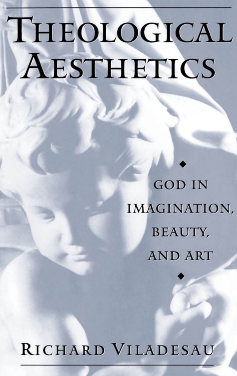 Book Theological Aesthetics: God in Imagination, Beauty, and Art free