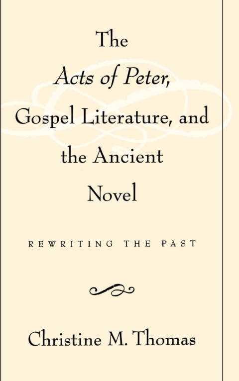 Book The Acts of Peter, Gospel Literature, and the Ancient Novel: Rewriting the Past free