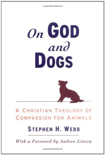 Book On God and Dogs: A Christian Theology of Compassion for Animals free