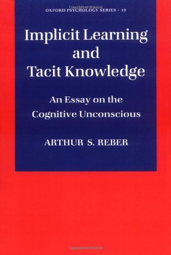 Book Implicit Learning and Tacit Knowledge: An Essay on the Cognitive Unconscious (Oxford Psychology Book 19) free