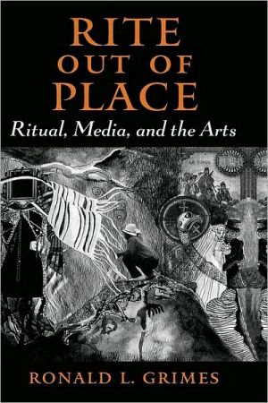 Book Rite Out Of Place : Ritual, Media, And The Arts: Ritual, Media, And The Arts free