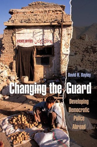 Book Changing the Guard: Developing Democratic Police Abroad (Studies in Crime and Public Policy) free
