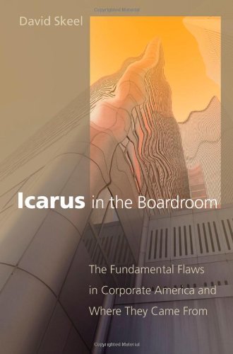 Book Icarus in the Boardroom: The Fundamental Flaws in Corporate America and Where They Came From (Law and Current Events Masters) free