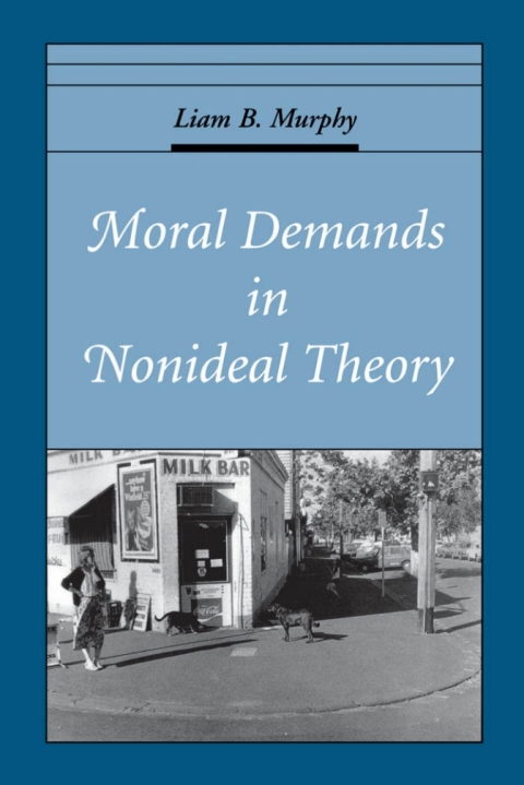Book Moral Demands in Nonideal Theory (Oxford Ethics Series) free