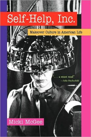 Book Self-Help, Inc.: Makeover Culture in American Life: Makeover Culture in American Life free