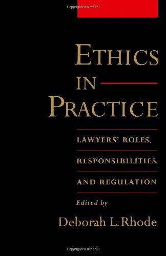 Book Ethics in Practice: Lawyers' Roles, Responsibilities, and Regulation: Lawyer's Roles, Responsibilities and Regulation free