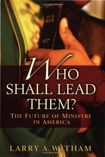 Book Who Shall Lead Them?: The Future of Ministry in America free