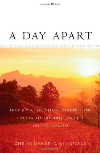 Book A Day Apart: How Jews, Christians, and Muslims Find Faith, Freedom, and Joy on the Sabbath free