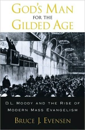 Book God's Man for the Gilded Age: D.L. Moody and the Rise of Modern Mass Evangelism: D.L.Moody and the Rise of Modern Mass Evangelism free