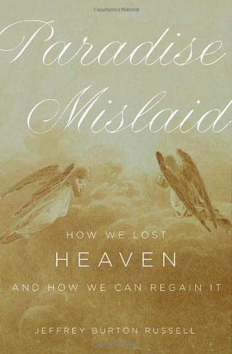Book Paradise Mislaid: How We Lost Heaven--and How We Can Regain It free