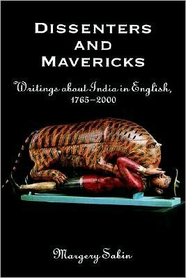 Book Dissenters and Mavericks: Writings About India in English, 1765-2000 free