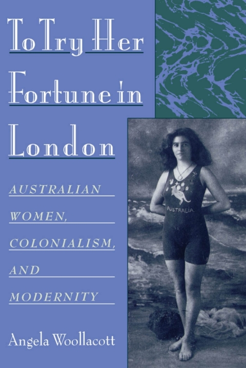 Book To Try Her Fortune in London: Australian Women, Colonialism, and Modernity: Australian Women, Colonialism and Modernity free