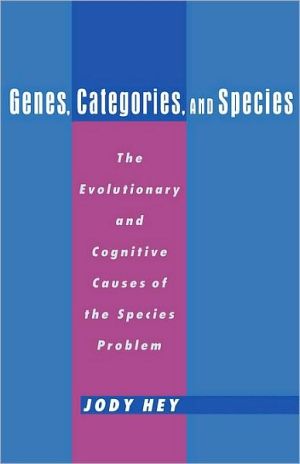 Book Genes, Categories, and Species: The Evolutionary and Cognitive Cause of the Species Problem free