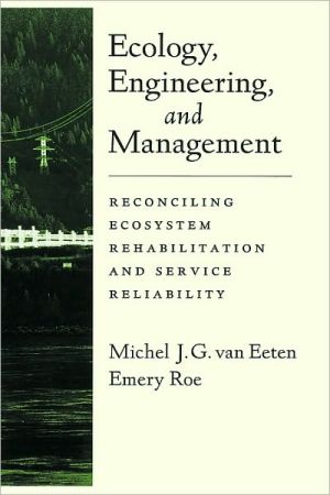 Book Ecology, Engineering, and Management: Reconciling Ecosystem Rehabilitation and Service Reliability free