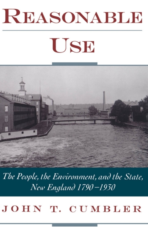 Book Reasonable Use: The People, the Environment, and the State, New England 1790-1930: The People, the Environment and the State, New England, 1790-1930 free