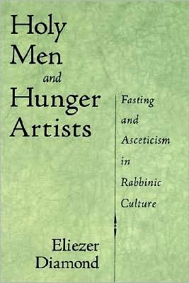 Book Holy Men and Hunger Artists: Fasting and Asceticism in Rabbinic Culture free