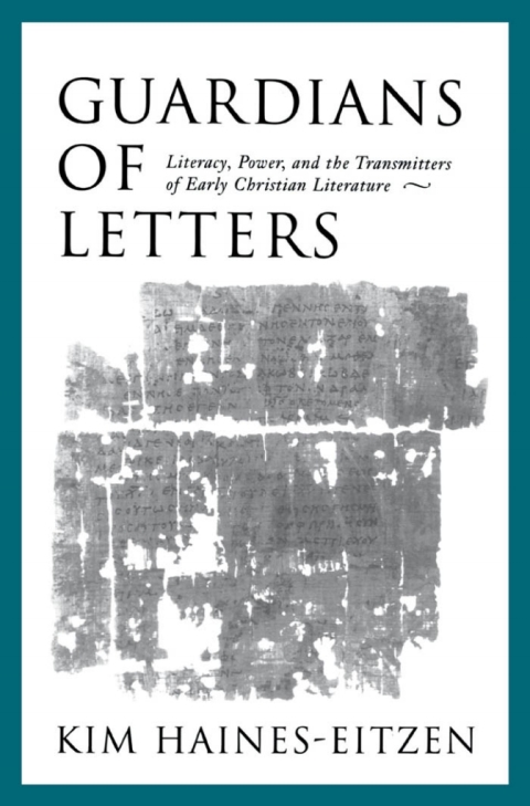 Book Guardians of Letters: Literacy, Power, and the Transmitters of Early Christian Literature: Literacy, Power and the Transmitters of Early Christian Literature free
