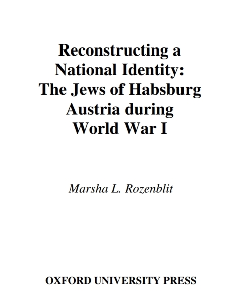 Book Reconstructing a National Identity: The Jews of Habsburg Austria during World War I (Studies in Jewish History) free