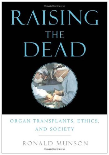 Book Raising the Dead: Organ Transplants, Ethics, and Society: Organ Transplants, Ethics and Society free