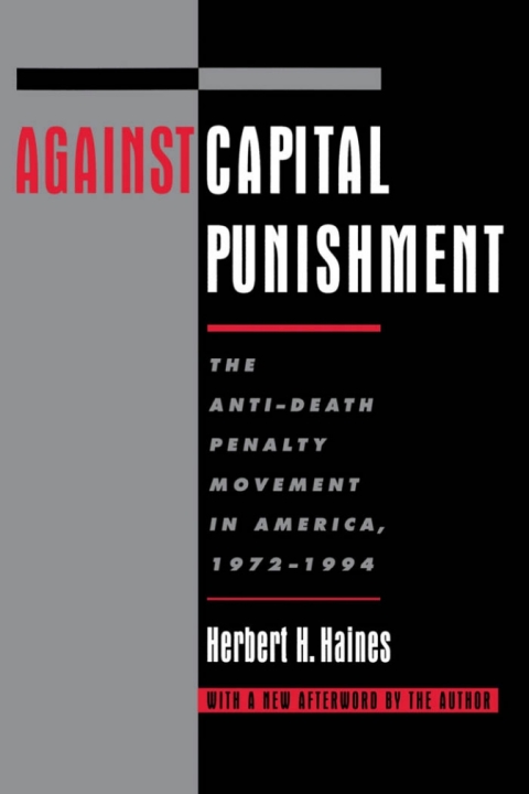 Book Against Capital Punishment: The Anti-Death Penalty Movement in America, 1972-1994: The Anti-death Penalty Movement in America, 1972-94 free