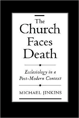 Book The Church Faces Death: Ecclesiology in a Post-Modern Context free