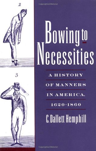 Book Bowing to Necessities: A History of Manners in America, 1620-1860 free