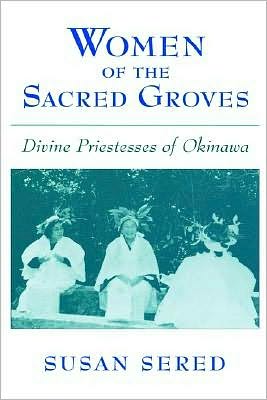 Book Women of the Sacred Groves: Divine Priestesses of Okinawa free