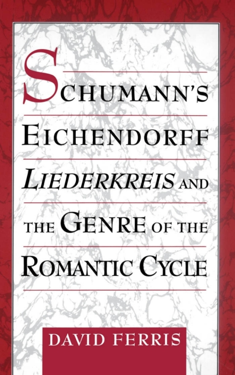 Book Schumann's Eichendorff Liederkreis and the Genre of the Romantic Cycle free
