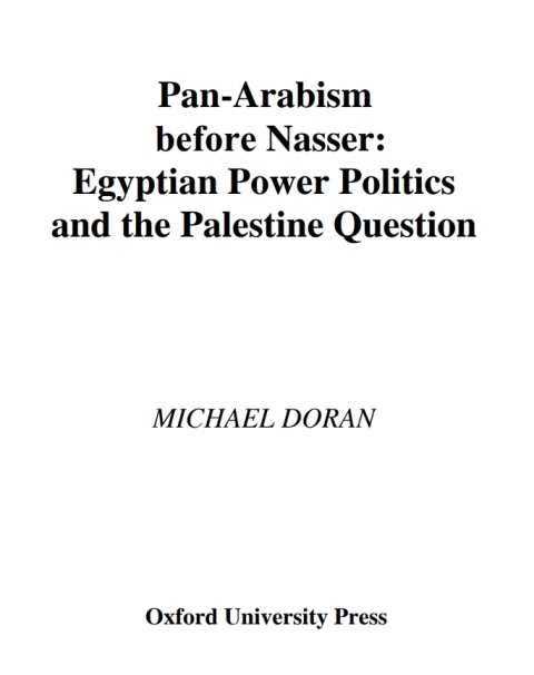 Book Pan-Arabism before Nasser: Egyptian Power Politics and the Palestine Question (Studies in Middle Eastern History) free
