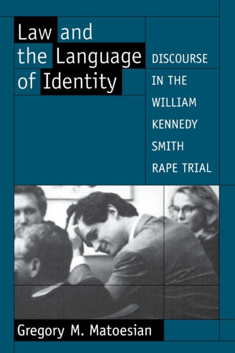 Book Law and the Language of Identity: Discourse in the William Kennedy Smith Rape Trial free