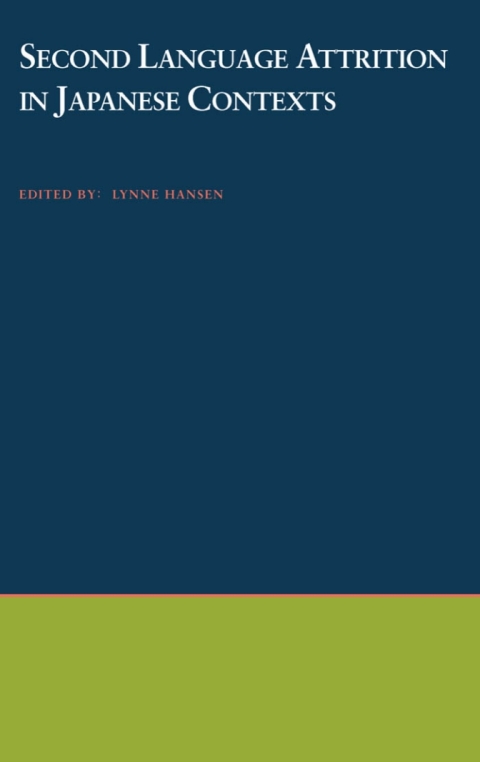 Book Second Language Attrition in Japanese Contexts: Perspectives from Japanese Contexts free