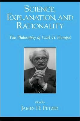Book Science, Explanation, and Rationality: Aspects of the Philosophy of Carl G. Hempel free