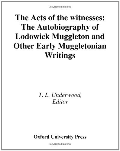 Book The Acts of the Witnesses: The Autobiography of Lodowick Muggleton and Other Early Muggletonian Writings free