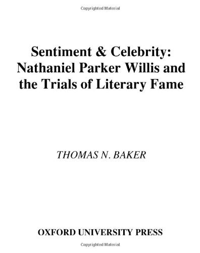 Book Sentiment and Celebrity: Nathaniel Parker Willis and the Trials of Literary Fame free