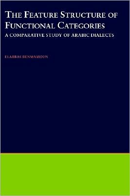 Book The Feature Structure of Functional Categories: A Comparative Study of Arabic Dialects (Oxford Studies in Comparative Syntax Book 16) free