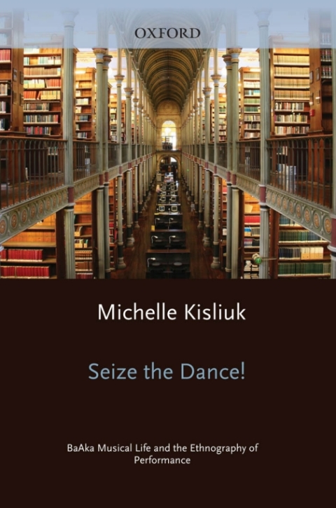 Book Seize the Dance!: BaAka Musical Life and the Ethnography of Performance free