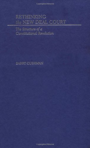 Book Rethinking the New Deal Court: The Structure of a Constitutional Revolution free