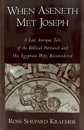 Book When Aseneth Met Joseph: A Late Antique Tale of the Biblical Patriarch and His Egyptian Wife, Reconsidered free